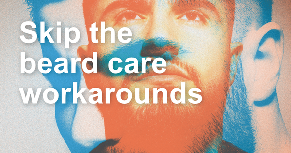 Skip the Beard Care Workarounds